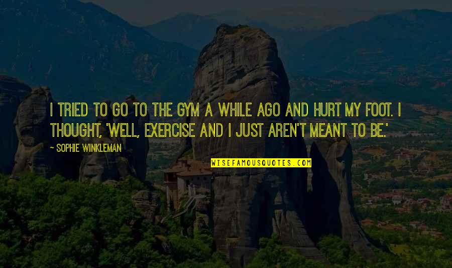 Charbonnet Funeral Home Quotes By Sophie Winkleman: I tried to go to the gym a