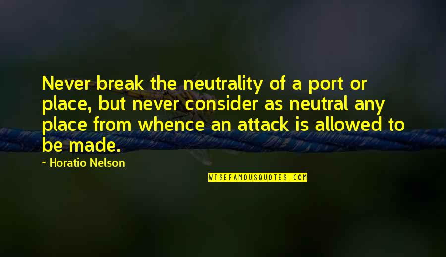 Charcoals On Sale Quotes By Horatio Nelson: Never break the neutrality of a port or Charcoals On Sale Quotes By Horatio Nelson: Never break the neutrality of a port or