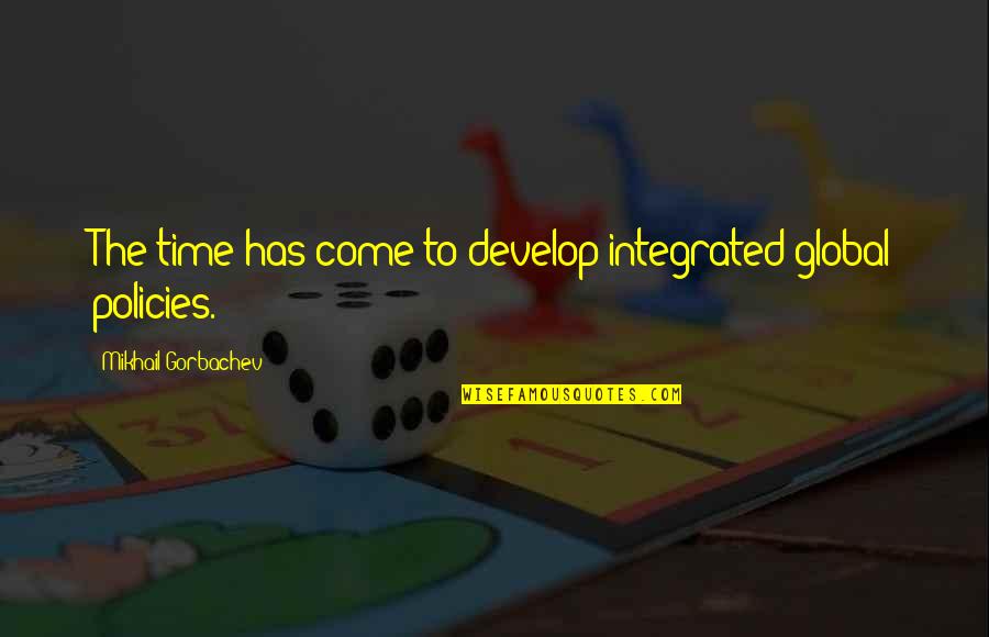 Charcoals On Sale Quotes By Mikhail Gorbachev: The time has come to develop integrated global Charcoals On Sale Quotes By Mikhail Gorbachev: The time has come to develop integrated global