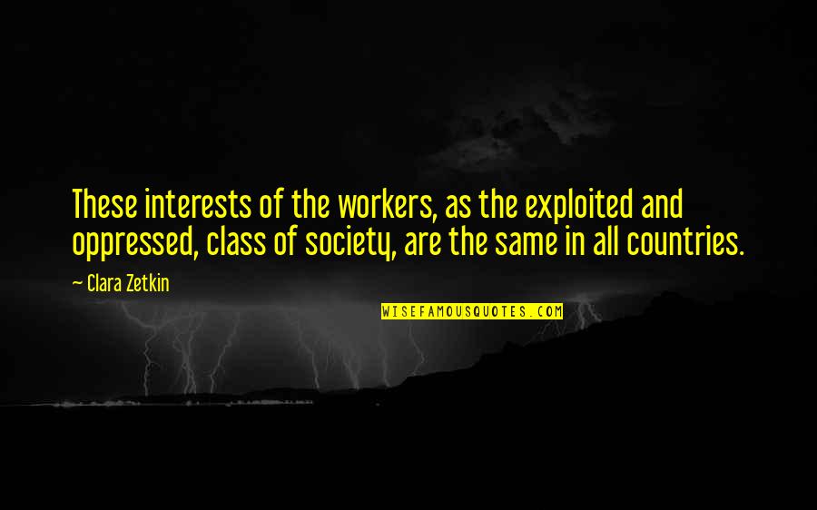 Charcoals Quotes By Clara Zetkin: These interests of the workers, as the exploited