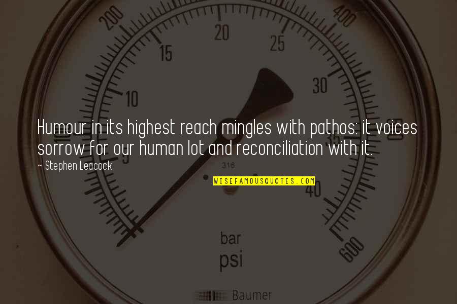 Charcters Quotes By Stephen Leacock: Humour in its highest reach mingles with pathos: Charcters Quotes By Stephen Leacock: Humour in its highest reach mingles with pathos: