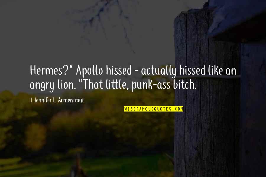 Charde Houston Quotes By Jennifer L. Armentrout: Hermes?" Apollo hissed - actually hissed like an