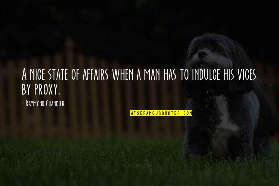 Chardi Kala Quotes By Raymond Chandler: A nice state of affairs when a man Chardi Kala Quotes By Raymond Chandler: A nice state of affairs when a man