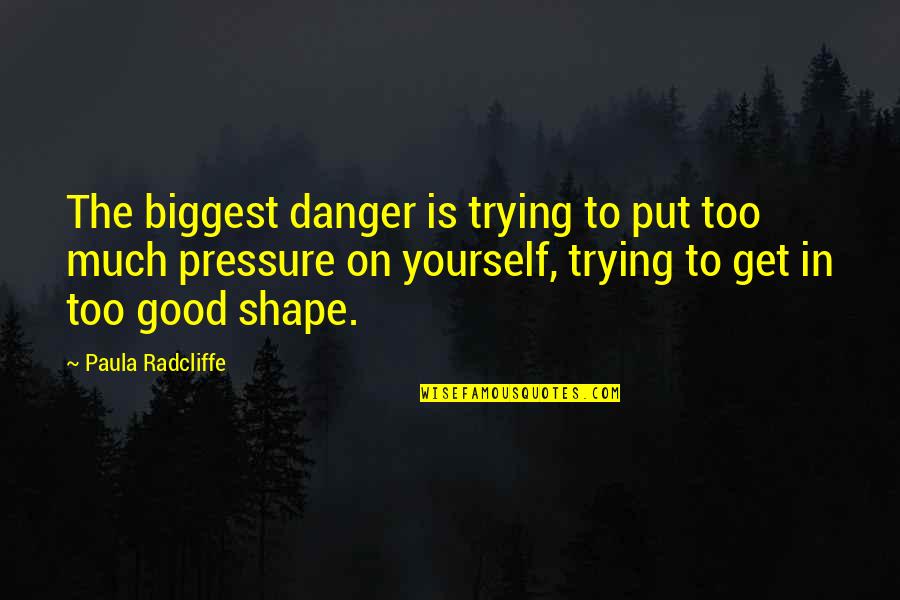 Chardin Home Quotes By Paula Radcliffe: The biggest danger is trying to put too Chardin Home Quotes By Paula Radcliffe: The biggest danger is trying to put too