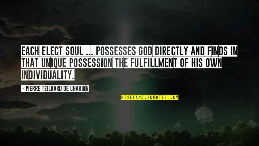 Chardin Quotes By Pierre Teilhard De Chardin: Each elect soul ... possesses God directly and