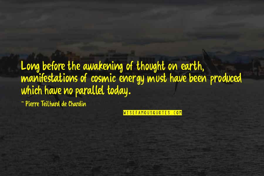 Chardin Teilhard Quotes By Pierre Teilhard De Chardin: Long before the awakening of thought on earth,