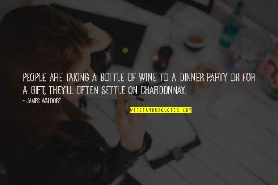 Chardonnay Quotes By James Waldorf: people are taking a bottle of wine to