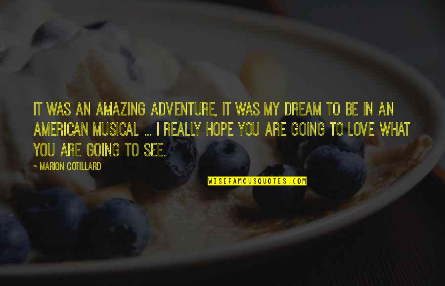 Chardonnet Chant Quotes By Marion Cotillard: It was an amazing adventure, it was my Chardonnet Chant Quotes By Marion Cotillard: It was an amazing adventure, it was my