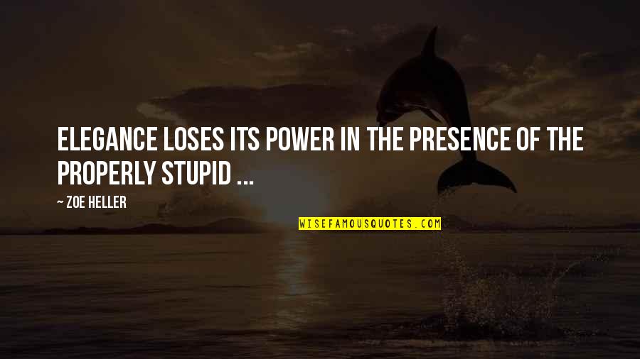 Chare Quote Quotes By Zoe Heller: Elegance loses its power in the presence of