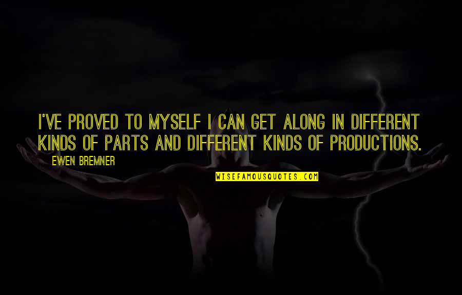 Charese Edelman Quotes By Ewen Bremner: I've proved to myself I can get along Charese Edelman Quotes By Ewen Bremner: I've proved to myself I can get along