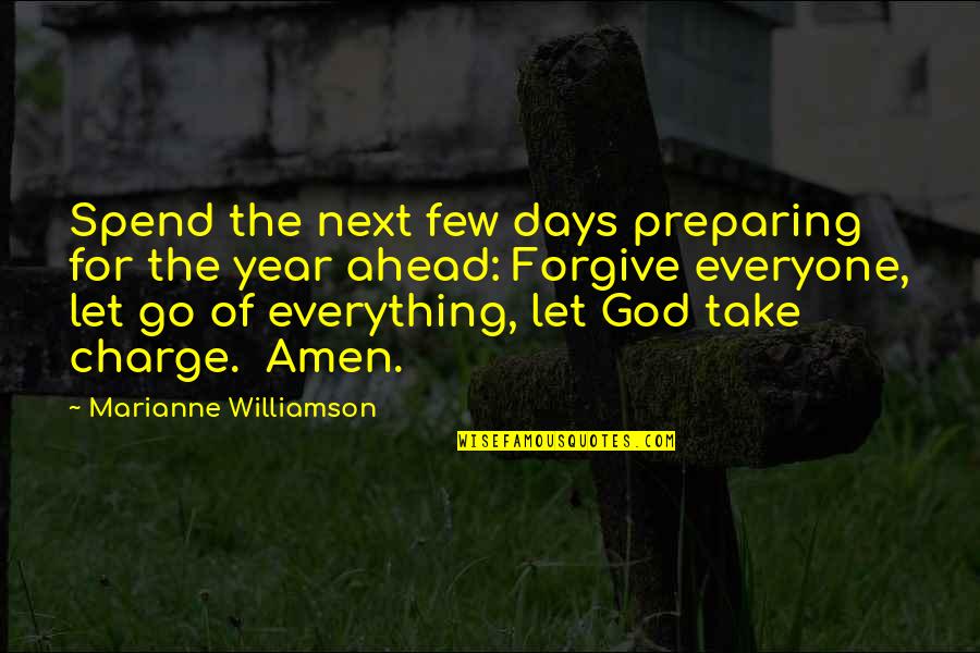 Charge Ahead Quotes By Marianne Williamson: Spend the next few days preparing for the