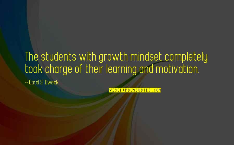 Charge Quotes By Carol S. Dweck: The students with growth mindset completely took charge
