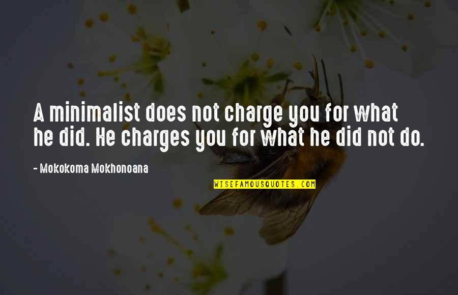 Charge Quotes By Mokokoma Mokhonoana: A minimalist does not charge you for what