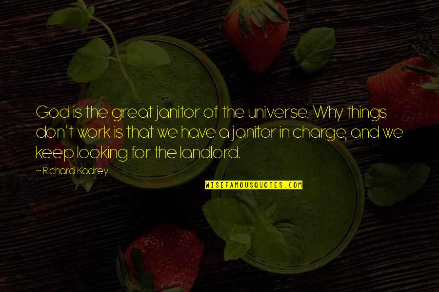 Charge Up Quotes By Richard Kadrey: God is the great janitor of the universe.