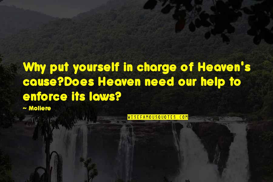 Charge Yourself Quotes By Moliere: Why put yourself in charge of Heaven's cause?Does