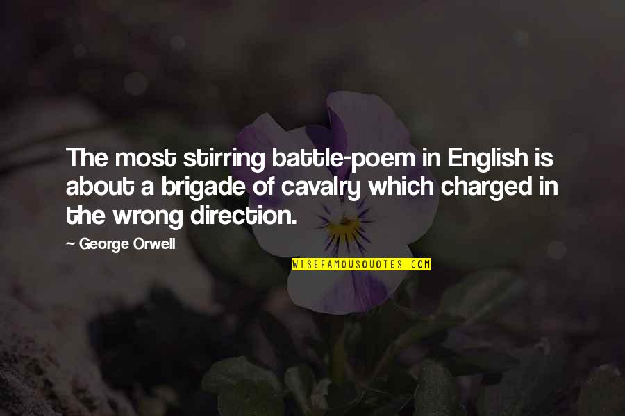 Charged Quotes By George Orwell: The most stirring battle-poem in English is about
