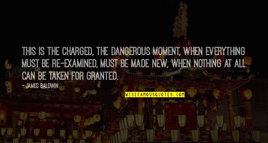 Charged Quotes By James Baldwin: This is the charged, the dangerous moment, when
