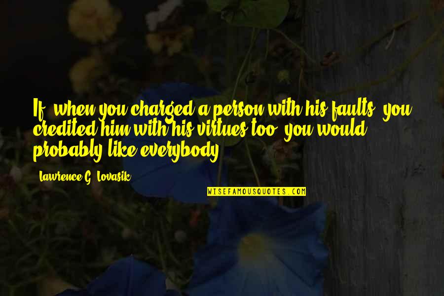 Charged Quotes By Lawrence G. Lovasik: If, when you charged a person with his Charged Quotes By Lawrence G. Lovasik: If, when you charged a person with his