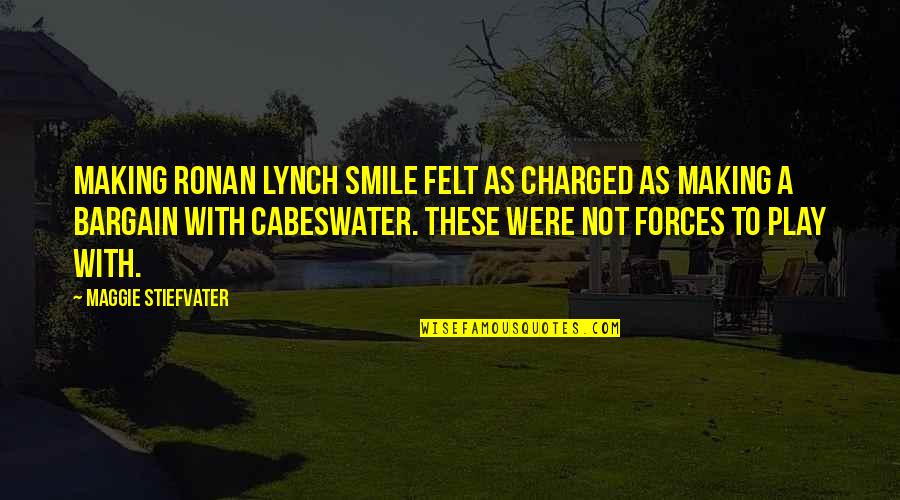 Charged Quotes By Maggie Stiefvater: Making Ronan Lynch smile felt as charged as
