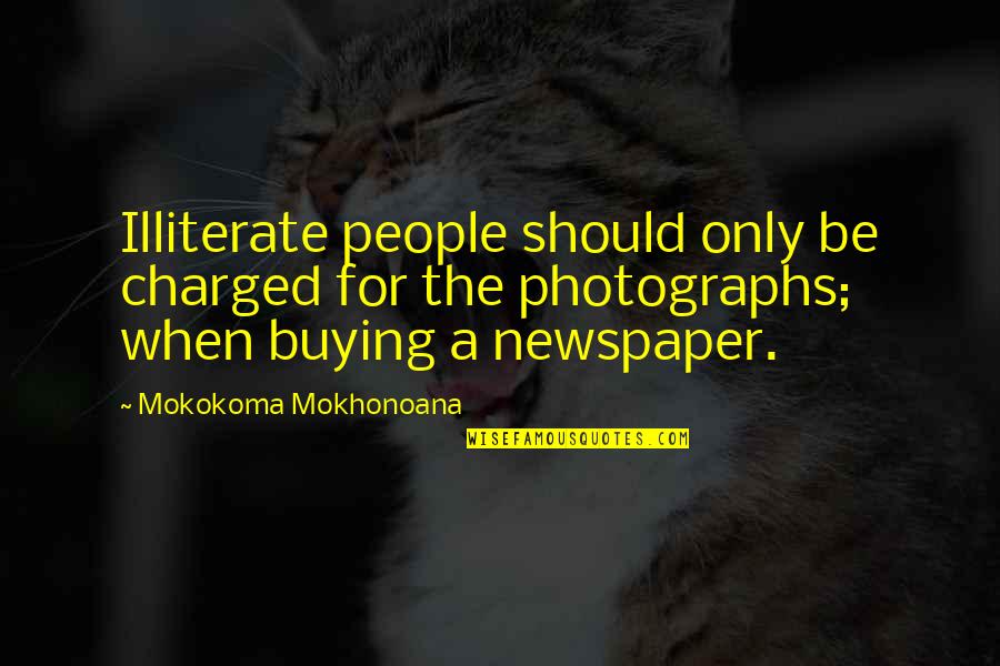 Charged Quotes By Mokokoma Mokhonoana: Illiterate people should only be charged for the Charged Quotes By Mokokoma Mokhonoana: Illiterate people should only be charged for the