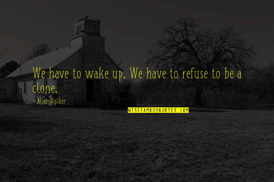 Chargement Free Quotes By Alice Walker: We have to wake up. We have to Chargement Free Quotes By Alice Walker: We have to wake up. We have to