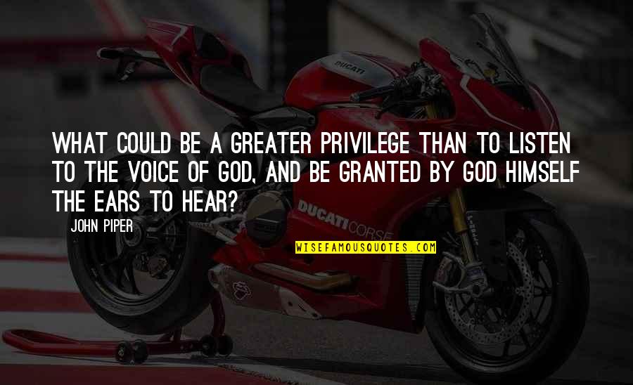 Charger Plate Quotes By John Piper: What could be a greater privilege than to