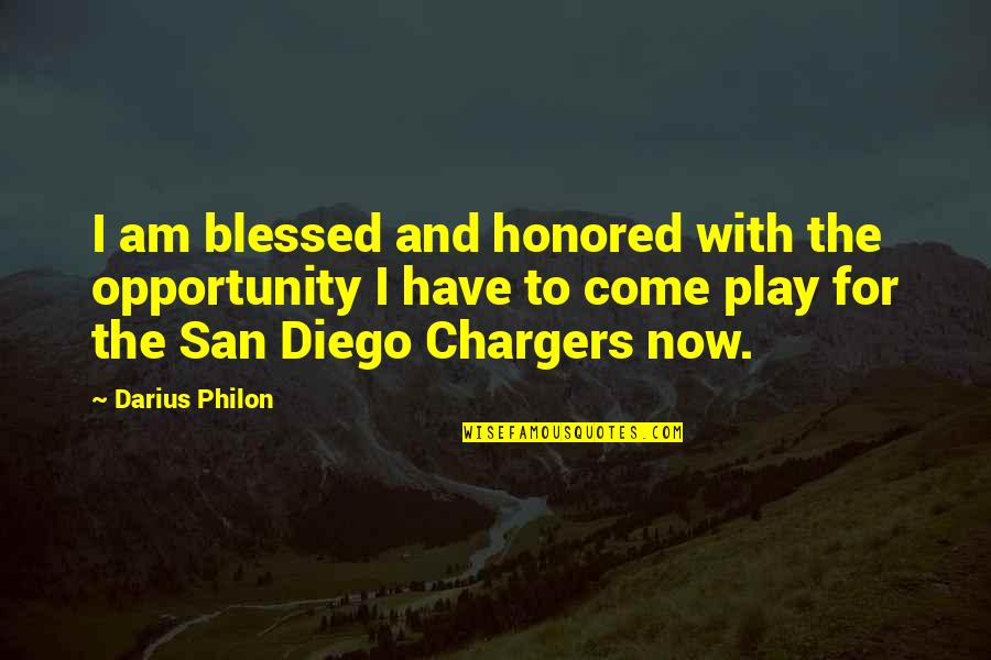 Chargers Quotes By Darius Philon: I am blessed and honored with the opportunity