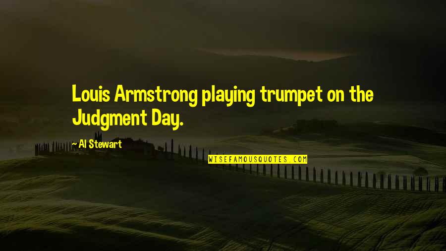 Charges Dropped Quotes By Al Stewart: Louis Armstrong playing trumpet on the Judgment Day.