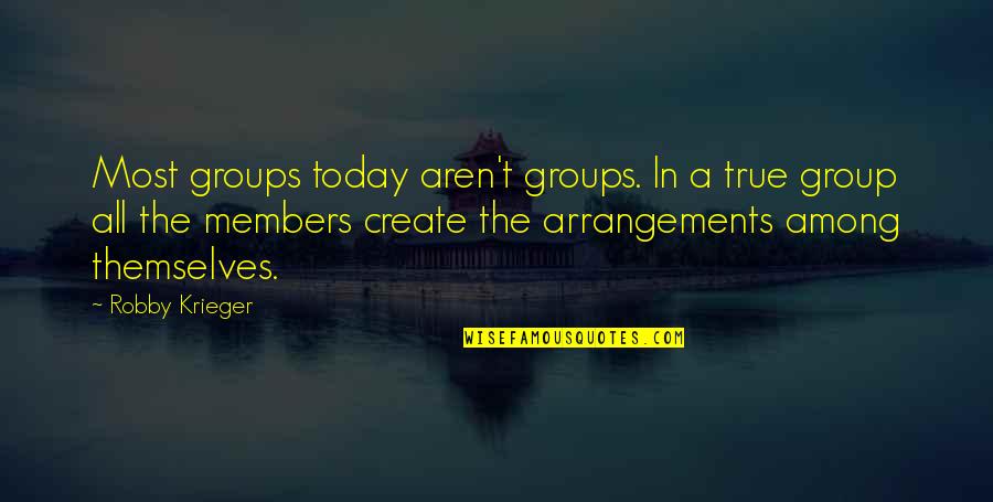 Charging Bull Quotes By Robby Krieger: Most groups today aren't groups. In a true