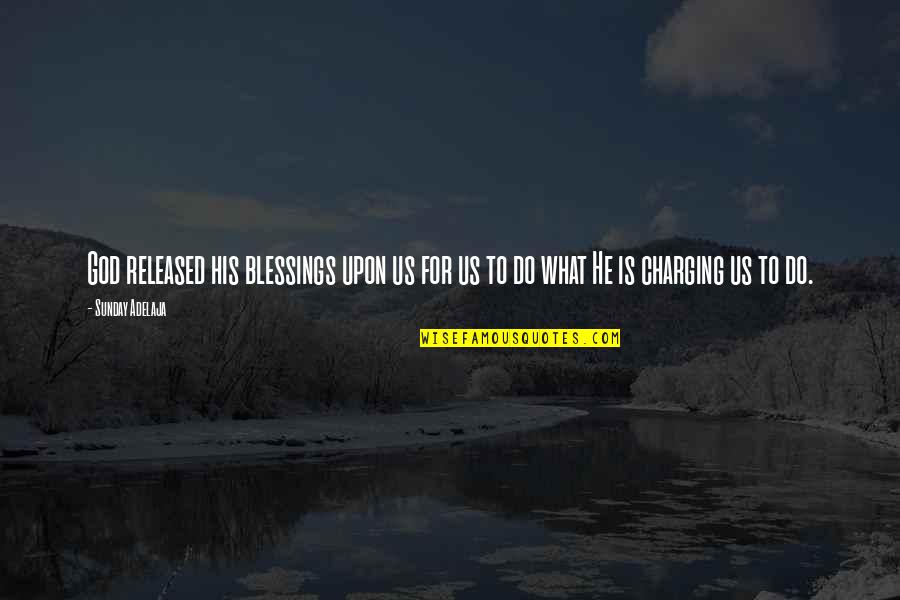 Charging For Quotes By Sunday Adelaja: God released his blessings upon us for us