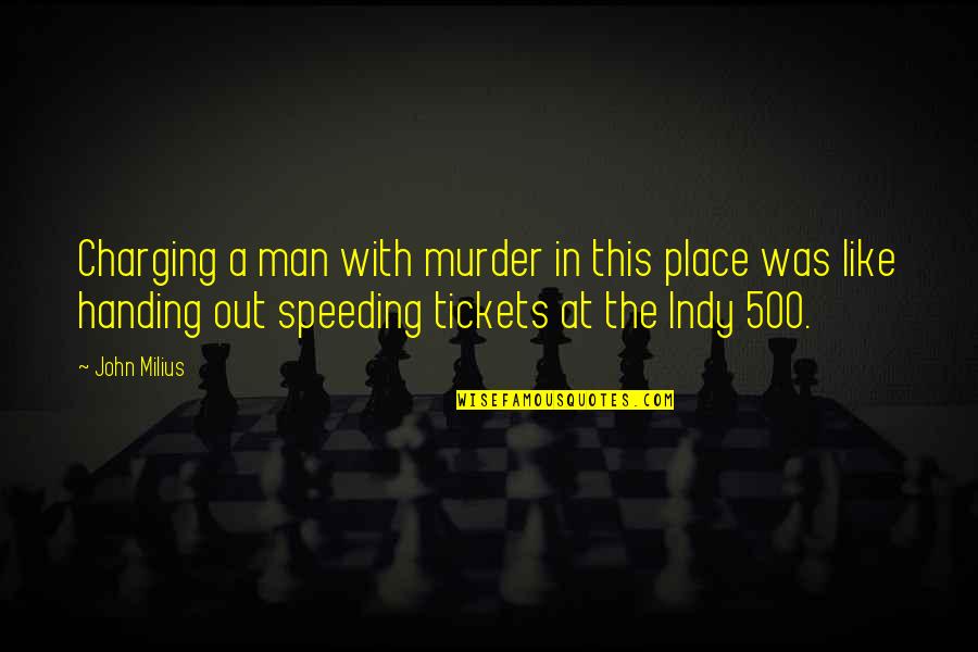 Charging Up Quotes By John Milius: Charging a man with murder in this place Charging Up Quotes By John Milius: Charging a man with murder in this place