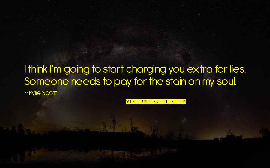 Charging Up Quotes By Kylie Scott: I think I'm going to start charging you Charging Up Quotes By Kylie Scott: I think I'm going to start charging you