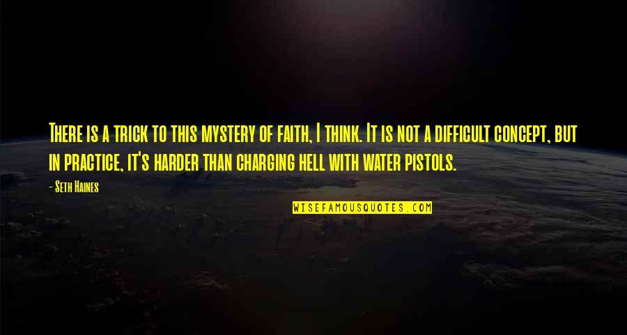 Charging Up Quotes By Seth Haines: There is a trick to this mystery of Charging Up Quotes By Seth Haines: There is a trick to this mystery of