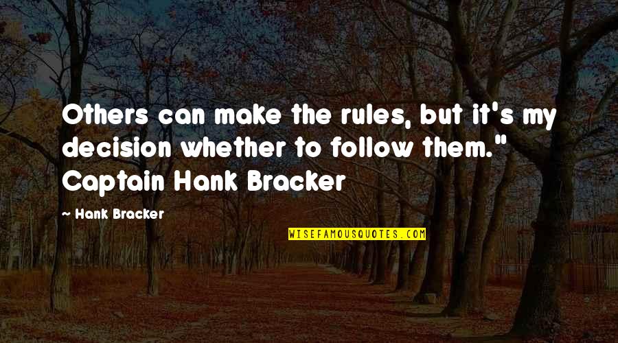 Charihane Fawazir Quotes By Hank Bracker: Others can make the rules, but it's my