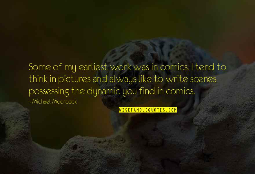 Charihane Fawazir Quotes By Michael Moorcock: Some of my earliest work was in comics. Charihane Fawazir Quotes By Michael Moorcock: Some of my earliest work was in comics.