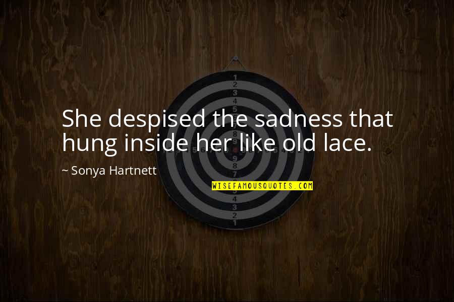 Chariot Racing Quotes By Sonya Hartnett: She despised the sadness that hung inside her Chariot Racing Quotes By Sonya Hartnett: She despised the sadness that hung inside her