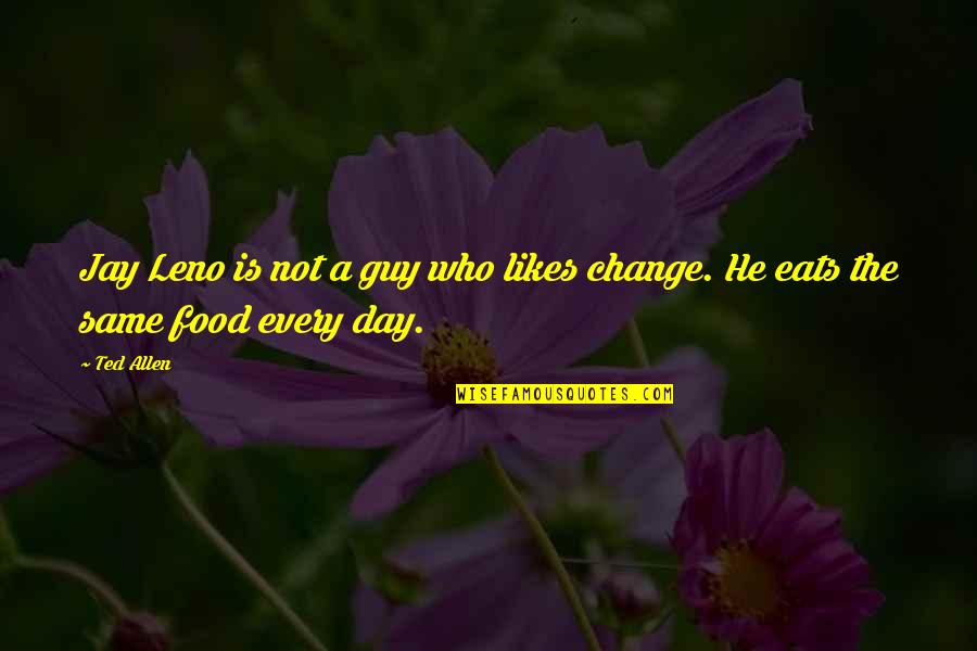 Charis Motivational Quotes By Ted Allen: Jay Leno is not a guy who likes
