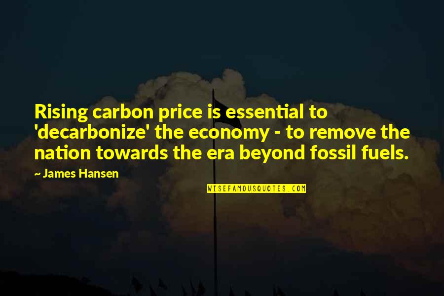 Charisma Leader Quotes By James Hansen: Rising carbon price is essential to 'decarbonize' the