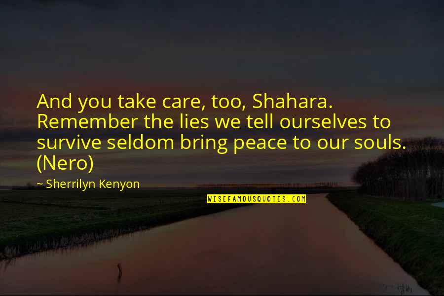 Charisma Leader Quotes By Sherrilyn Kenyon: And you take care, too, Shahara. Remember the
