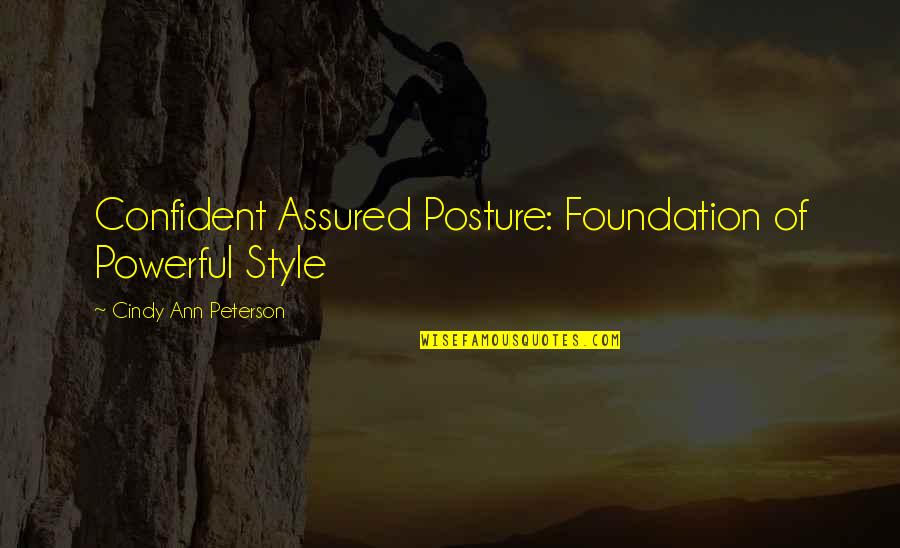 Charisma's Quotes By Cindy Ann Peterson: Confident Assured Posture: Foundation of Powerful Style