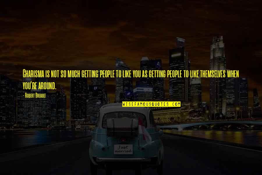 Charisma's Quotes By Robert Breault: Charisma is not so much getting people to Charisma's Quotes By Robert Breault: Charisma is not so much getting people to