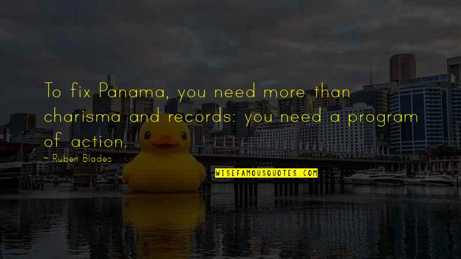 Charisma's Quotes By Ruben Blades: To fix Panama, you need more than charisma Charisma's Quotes By Ruben Blades: To fix Panama, you need more than charisma