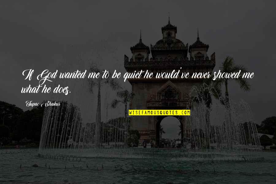 Charismatics Of Alexandria Quotes By Tupac Shakur: If God wanted me to be quiet he