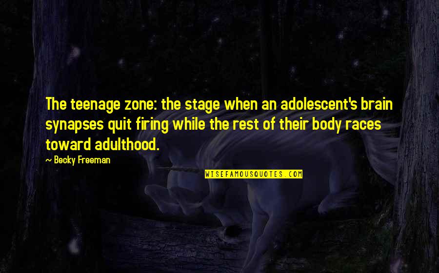 Charismo Quotes By Becky Freeman: The teenage zone: the stage when an adolescent's