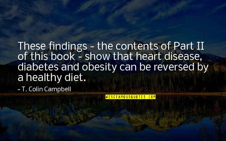 Charit Universit Tsmedizin Quotes By T. Colin Campbell: These findings - the contents of Part II