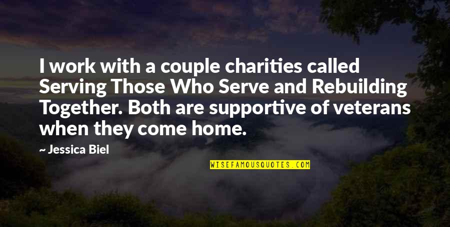 Charities Quotes By Jessica Biel: I work with a couple charities called Serving
