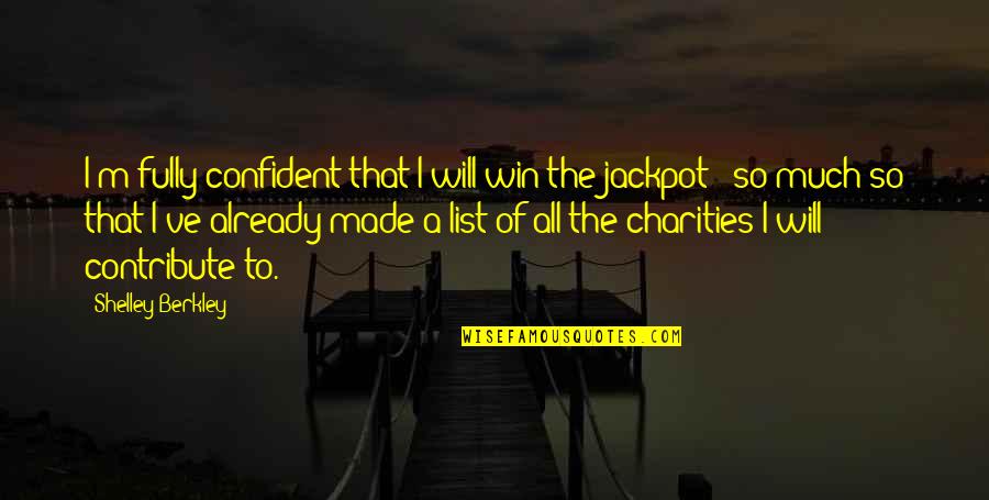 Charities Quotes By Shelley Berkley: I'm fully confident that I will win the