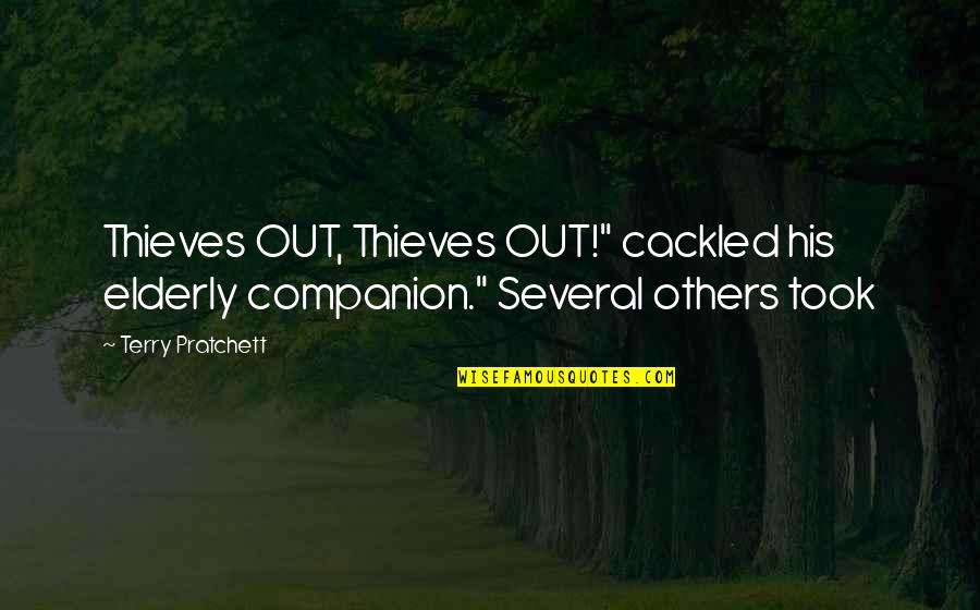 Charitus Quotes By Terry Pratchett: Thieves OUT, Thieves OUT!" cackled his elderly companion."