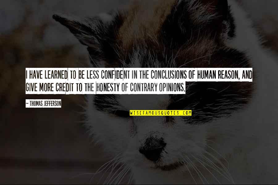 Charity Adams Earley Quotes By Thomas Jefferson: I have learned to be less confident in