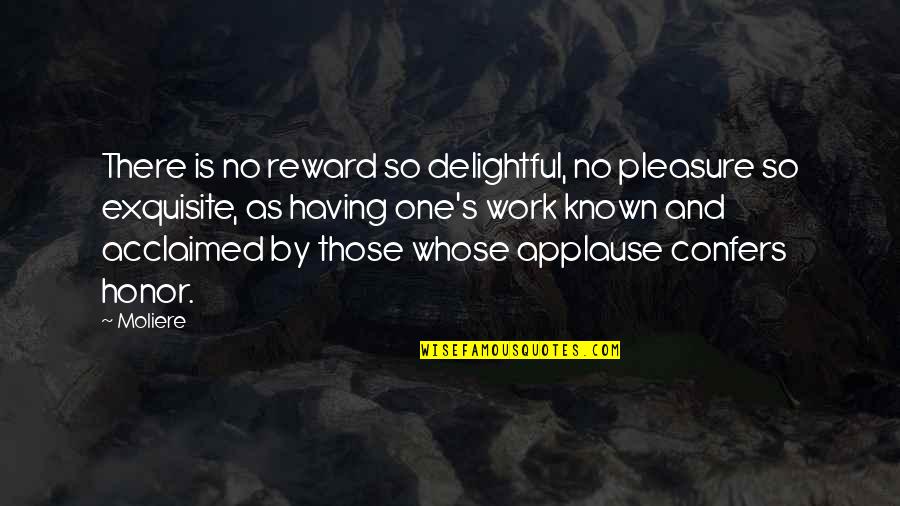 Charity And Benevolence Quotes By Moliere: There is no reward so delightful, no pleasure